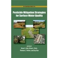 Pesticide Mitigation Strategies for Surface Water Quality by Goh, Kean; Bret, Brian; Potter, Thomas; Gan, Jay, 9780841226562