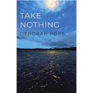 Take Nothing by Pope, Deborah, 9780887486562