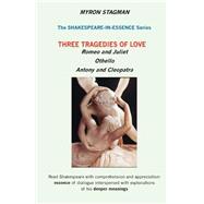 Shakespeare-In-Essence: Three Tragedies of Love by Stagman, Myron, 9780970926562