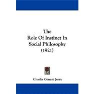 The Role of Instinct in Social Philosophy by Josey, Charles Conant, 9781104326562