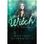 Life's a Witch by Geragotelis, Brittany, 9781442466562