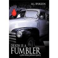 Death Is a Fumbler: A John Holmes Johnson Mystery by Spurgeon, M. L., 9781452056562
