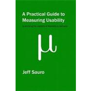 A Practical Guide to Measuring Usability by Sauro, Jeff, 9781453806562