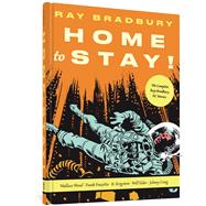Home to Stay! The Complete Ray Bradbury EC Stories by Bradbury, Ray; Wood, Wallace; Elder, Will; Frazetta, Frank; Krigstein, B. (Bernard); Craig, Johnny, 9781683966562