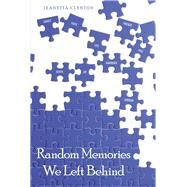 Random Memories We Left Behind by Clenton, Jeanetta, 9781973656562