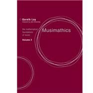 Musimathics, Volume 2 The Mathematical Foundations of Music by Loy, Gareth; Chowning, John, 9780262516563