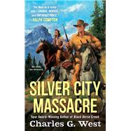 Silver City Massacre by West, Charles G., 9780451466563
