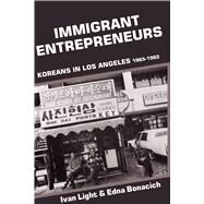 Immigrant Entrepreneurs by Light, Ivan; Bonacich, Edna, 9780520076563