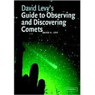 David Levy's Guide to Observing and Discovering Comets by David H. Levy, 9780521826563