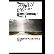 Memorial of Joseph and Lucy Clark Allen : (Northborough, Mass. ) by Allen, Elizabeth Waterhouse, 9780559166563
