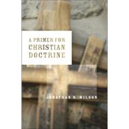 A Primer for Christian Doctrine by Wilson, Jonathan R., 9780802846563