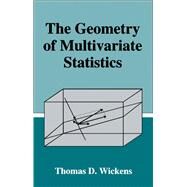 The Geometry of Multivariate Statistics by Wickens; Thomas D., 9780805816563