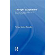 Thought Experiment: On the Powers and Limits of Imaginary Cases by Gendler,Tamar Szabo, 9780815336563