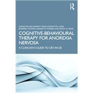 Cognitive-Behavioural Therapy for Anorexia Nervosa by Glenn Waller; Kamryn T. Eddy; Charlotte L. Rose; Jennifer J. Thomas; Hannah M. Turner; Tracey D. Wad, 9781032976563