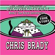 The Many Adventures of Bukowski The Cat Book 1: The Royal Introduction by Brady, Chris, 9781098316563