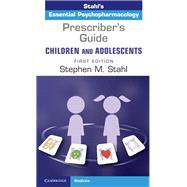 Prescriber's Guide – Children and Adolescents by Stahl, Stephen M.; Grady, Meghan M., 9781108446563