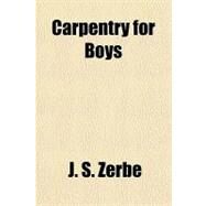 Carpentry for Boys by Zerbe, J. S., 9781153756563