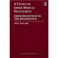 A Census of Greek Medical Manuscripts: From Byzantium to the Renaissance by Touwaide; Alain, 9781409406563