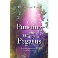 Pursuing the Wings of Pegasus by Fewel, John Gerrard, 9781436376563