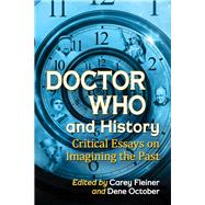 Doctor Who and History by Fleiner, Carey; October, Dene, 9781476666563