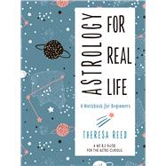 Astrology for Real Life by Reed, Theresa, 9781578636563