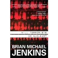 Will Terrorists Go Nuclear? by Jenkins, Brian Michael, 9781591026563