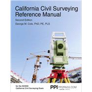 PPI California Civil Surveying Reference Manual, 2nd Edition – A Complete Reference Manual for the NCEES California Civil Surveying Exam by Cole, George M, 9781591266563