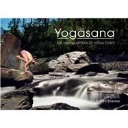 Yogasana The Encyclopedia of Yoga Poses by Vishvketu, Yogrishi; Shankar, Sri Sri Ravi, 9781608876563