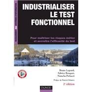 Industrialiser le test fonctionnel - 2e dition by Bruno Legeard; Fabrice Bouquet; Natacha Pickaert, 9782100566563