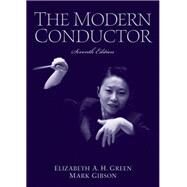 The Modern Conductor by Green, Elizabeth A., Emerita-; Gibson, Mark, 9780131826564