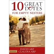 10 Great Dates for Empty Nesters by David and Claudia Arp, 9780310256564