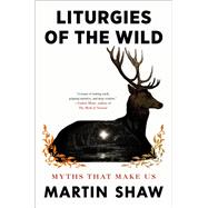 Liturgies of the Wild by Martin Shaw, 9780593716564