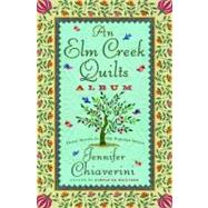 An Elm Creek Quilts Album Three Novels in the Popular Series by Chiaverini, Jennifer, 9780743296564