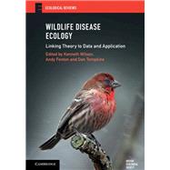 Wildlife Disease Ecology by Wilson, Kenneth; Fenton, Andy; Tompkins, Dan, 9781107136564