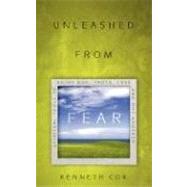 Unleashed from Fear : Spiritual Tools to Enjoy God, Truth, Love and One Another by COX KENNETH, 9781414106564