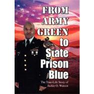 From Army Green to State Prison Blue by Watson, Jackie O., 9781425786564