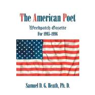 The American Poet: Weedpatch Gazette 1995-1996 by Heath, Samuel, 9781440156564