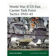 World War II Us Fast Carrier Task Force Tactics 1943-45 by Herder, Brian Lane; Hook, Adam, 9781472836564