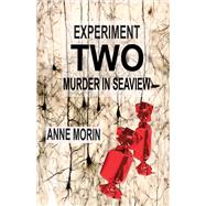 Experiment Two: Murder in Seaview by Morin, Anne M, 9781483586564