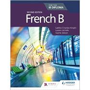 French B for the IB Diploma Second edition by Sophie Jobson, Lauren Lchelle, Laetitia Chanac-Knight, 9781510446564