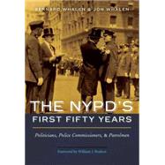 The Nypd's First Fifty Years by Whalen, Bernard; Whalen, Jon; Bratton, William J., 9781612346564