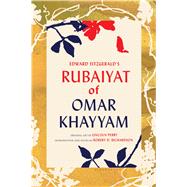 Edward FitzGerald's Rubaiyat of Omar Khayyam by Khayyam, Omar; Perry, Lincoln; Richardson, Robert D.; FitzGerald, Edward, 9781620406564