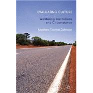 A Evaluating Culture Well-being, Institutions and Circumstance by Johnson, Matthew Thomas, 9780230296565