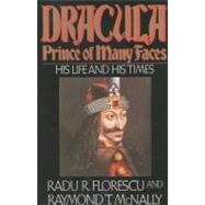 Dracula, Prince of Many Faces His Life and His Times by Florescu, Radu R; McNally, Raymond T., 9780316286565