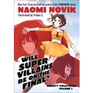 Will Supervillains Be on the Final? Liberty Vocational    Volume 1 by Novik, Naomi; Li, Yishan, 9780345516565