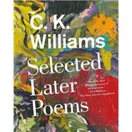 Selected Later Poems by Williams, C. K.; Clark, Jeff, 9780374536565