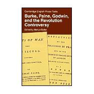 Burke, Paine, Godwin, and the Revolution Controversy by Edited by Marilyn Butler, 9780521286565