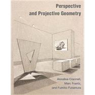 Perspective and Projective Geometry by Crannell, Annalisa; Frantz, Marc; Futamura, Fumiko, 9780691196565