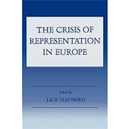 The Crisis of Representation in Europe by Hayward,Jack;Hayward,Jack, 9780714646565