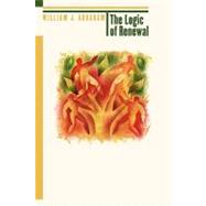 The Logic of Renewal by Abraham, William J., 9780802826565